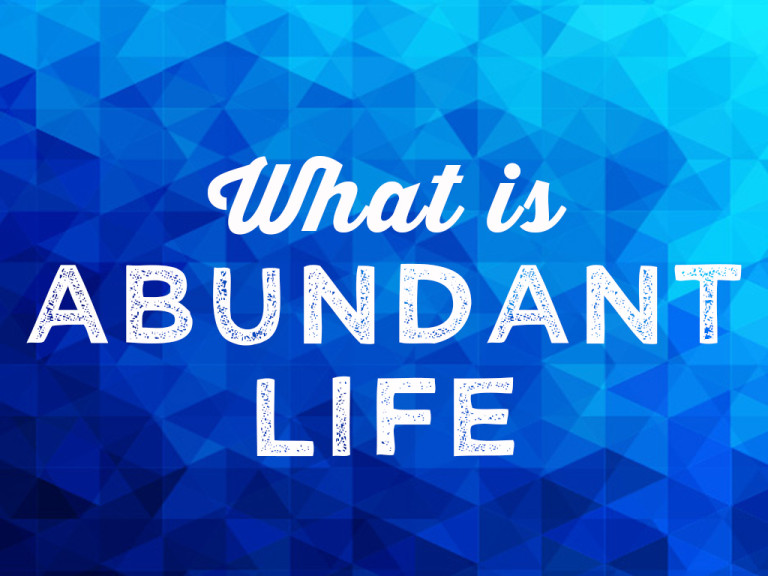 What is Abundant Life? by Pastor Jonathan Willey - Abundant Life ...